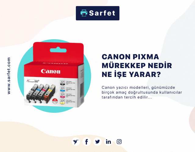 Canon Pixma Mürekkep Nedir? Ne İşe Yarar? 